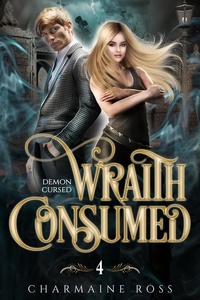  Charmaine Ross - Wraith Consumed: Ghost and Esoteric Paranormal Romance - Demon Cursed, #4.