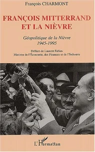 François Mitterrand et la Nièvre.