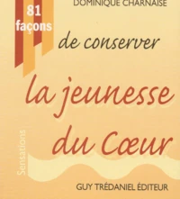 81 Facons De Conserver La Jeunesse Du Coeur