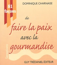81 Facons De Faire La Paix Avec La Gourmandise