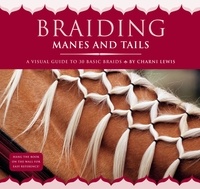 Charni Lewis - Braiding Manes and Tails - A Visual Guide to 30 Basic Braids.