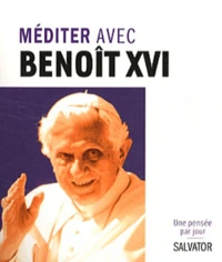 Méditer avec Benoît XVI