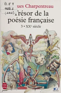 Tresor De La Poesie Francaise. Tome 3, Xxeme Siecle