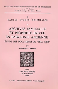 Archives familiales et propriété privée en Babylone ancienne : étude des documents de "Tell Sifr"