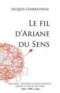 Charraudeau Jacques - Le fil d'Ariane du sens.