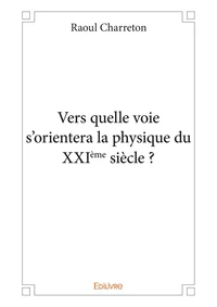 Vers quelle voie s'orientera la physique du XXIème siècle ?