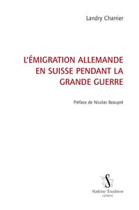 L'émigration allemande en Suisse pendant la Grande Guerre
