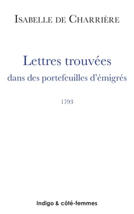 Lettres trouvées dans des portefeuilles d'émigrés 1793