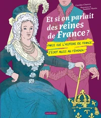 Et si on parlait des reines de France ?
