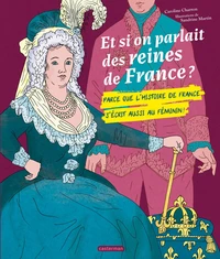 Et si on parlait des reines de France ?