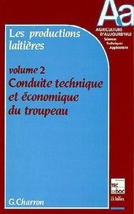  Charron - Les Productions Laitieres. Tome 2, Conduite Technique Et Economique Du Troupeau.