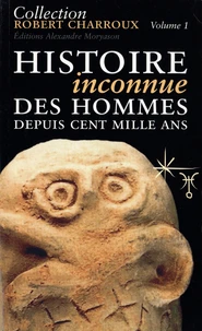Histoire inconnue des hommes depuis cent mille ans