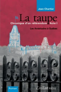 La taupe chronique d un referendum acte 1 les americains a quebec