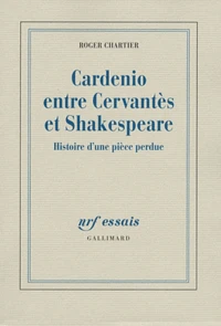 Cardenio entre Cervantès et Shakespeare
