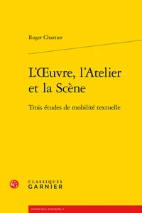 L'oeuvre, l'atelier et la scène