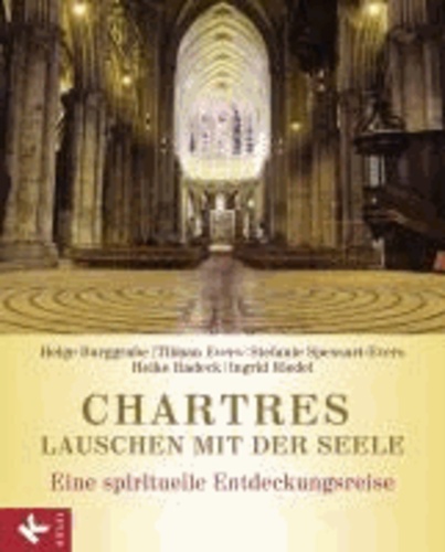 Chartres - Lauschen mit der Seele - Eine spirituelle Entdeckungsreise.