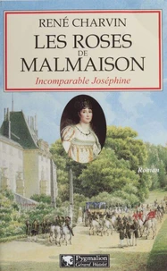 Les Roses De Malmaison. Incomparable Josephine
