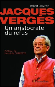 Jacques Vergès, un aristocrate du refus