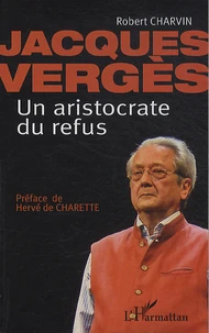 Jacques Vergès, un aristocrate du refus