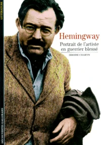 Hemingway. Portrait De L'Artiste En Guerrier Blesse