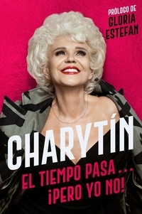  Charytin - CHARYTÍN \ (Spanish edition) - El tiempo pasa. . . ¡pero yo no!.