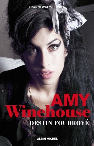 Chas Newkey-Burden - Amy Winehouse - Destin foudroyé.