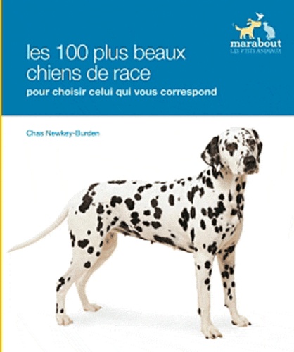 Chas Newkey-Burden - Les races de chiens - Choisir le chien qui vous convient parmi plus de 100 races.