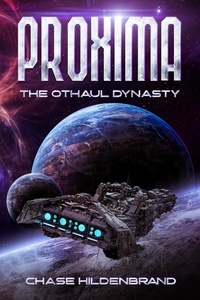  Chase Hildenbrand - Proxima: The Othaul Dynasty - Proxima Odyssey Series.