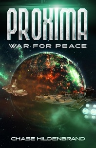  Chase Hildenbrand - Proxima: War For Peace - Proxima Odyssey Series.