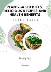  Chase Roger - Plant-Based Diets: Delicious Recipes and Health Benefits - Health.