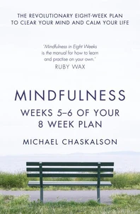 Mindfulness: Weeks 7-8 of Your 8-Week Plan