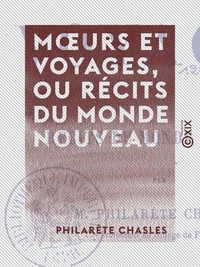 Mœurs et Voyages, ou Récits du monde nouveau