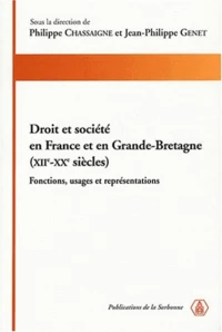 Droit et société en France et en Grande-Bretagne,(XIIe-XXe siècles)