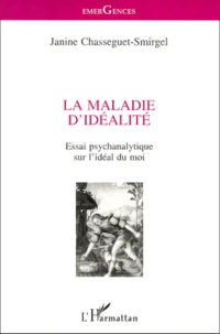 La Maladie D'Idealite. Essai Psychanalytique Sur L'Ideal Du Moi