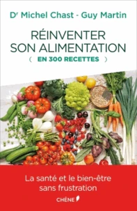 Réinventer son alimentation (en 300 recettes)
