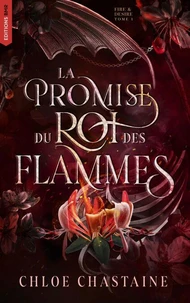 Fire &amp; Desire - Tome 1 : La Promise du roi des flammes