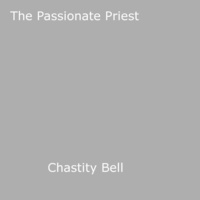 Chastity Bell - The Passionate Priest.
