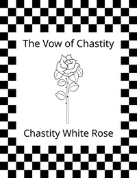  Chastity White Rose - The Vow of Chastity.