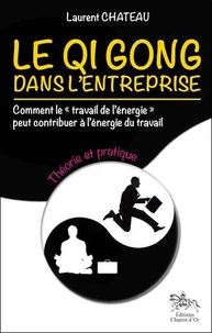Le Qi Gong dans l'entreprise, comment le "travail de l'énergie" peut contribuer à l'énergie du travail