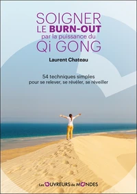 Soigner le burn-out par la puissance du Qi Gong