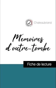 Analyse de l'œuvre : Mémoires d'outre-tombe (résumé et fiche de lecture plébiscités par les enseignants sur fichedelecture.fr)