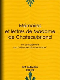 Mémoires et lettres de Madame de Chateaubriand