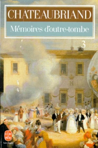 Memoires D'Outre-Tombe. Tome 3