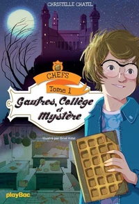 CHEFS - Gaufres, collège et mystère - Tome 1