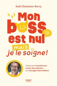 Mon boss est nul, mais je le soigne !
