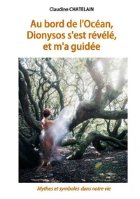 Au bord de l'Océan, Dionysos s'est révélé, et m'a guidée