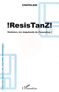 ! Resistanz ! Hackeurs, les maquisards de l'innovation !