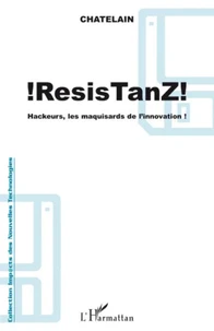 ! Resistanz ! Hackeurs,les maquisards de l'innovation !
