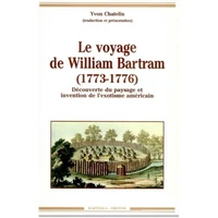 Le Voyage De William Bartram (1773-1776). Decouverte Du Paysage Et Invention De L'Exotisme Americain