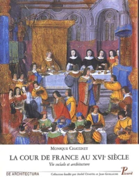 La Cour De France Au Xvieme Siecle. Vie Sociale Et Architecture